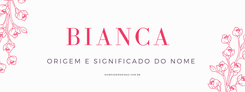  Bianca - reikšmė, istorija ir kilmė